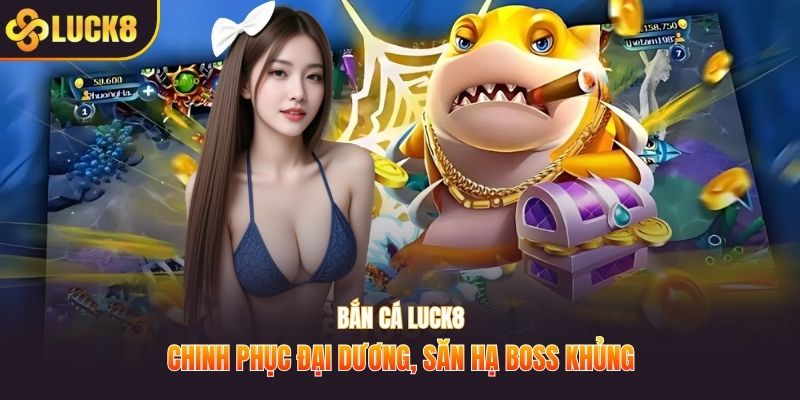 Bắn cá Luck8