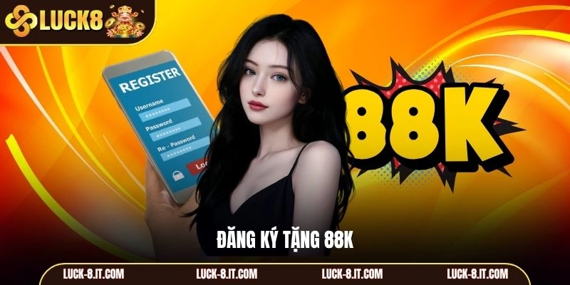 Đăng ký tặng 88K
