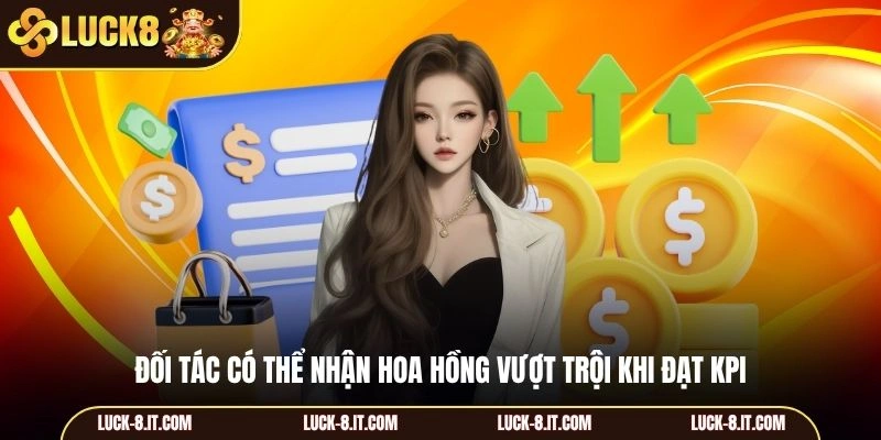 Đối tác có thể nhận hoa hồng vượt trội khi đạt KPI