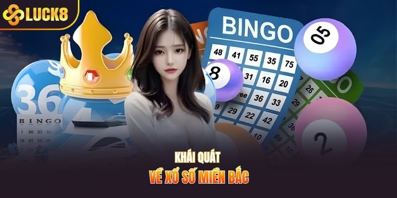 Khái quát về xổ số Miền Bắc