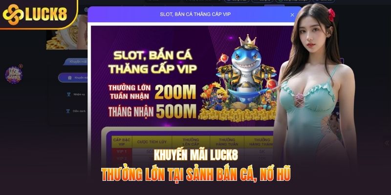 Khuyến mãi LUCK8 thưởng lớn tại sảnh bắn cá, nổ hũ