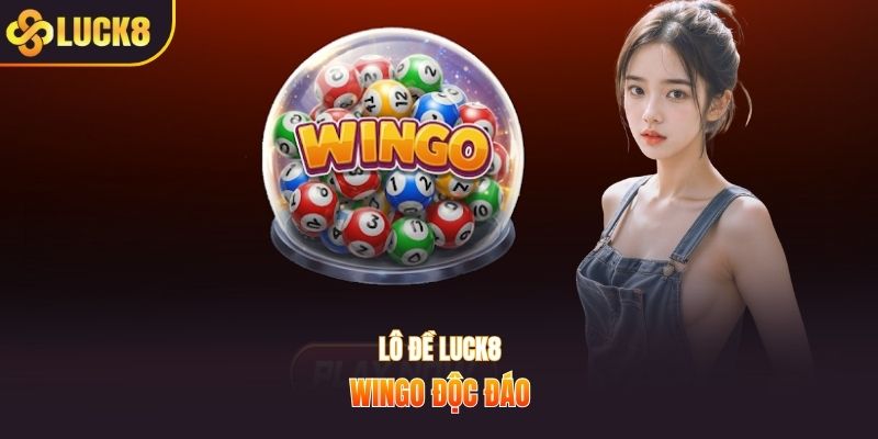 Lô đề LUCK8 Wingo độc đáo