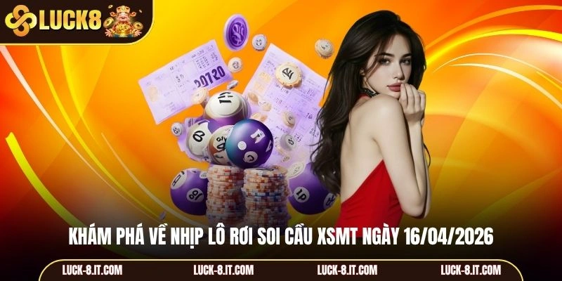 Khám phá về nhịp lô rơi soi cầu XSMT ngày 16/04/2026