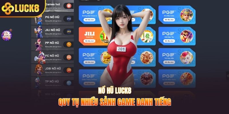 Nổ hũ LUCK8 quy tụ nhiều sảnh game danh tiếng