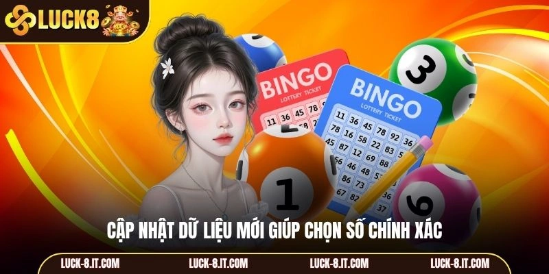 Cập nhật dữ liệu mới giúp chọn số chính xác