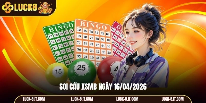 Soi cầu xsmb ngày 16/04/2026