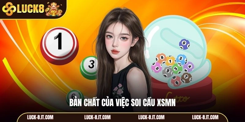 Bản chất của việc soi cầu XSMN