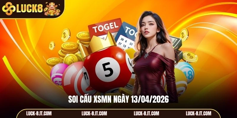 Soi cấu XSMN ngày 13/04/2026