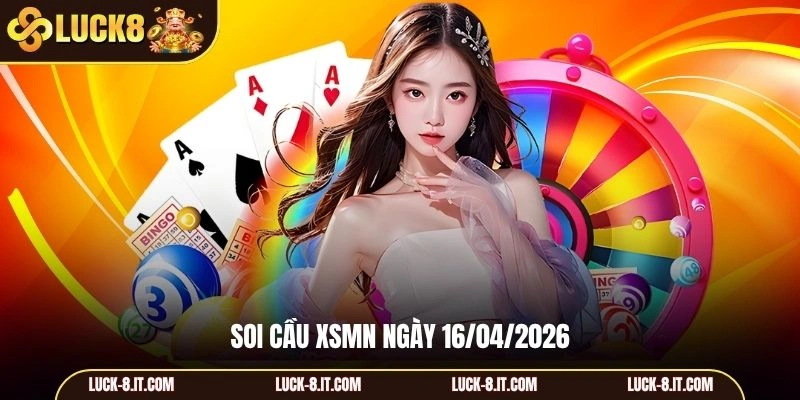 Soi cấu XSMN ngày 16/04/2026
