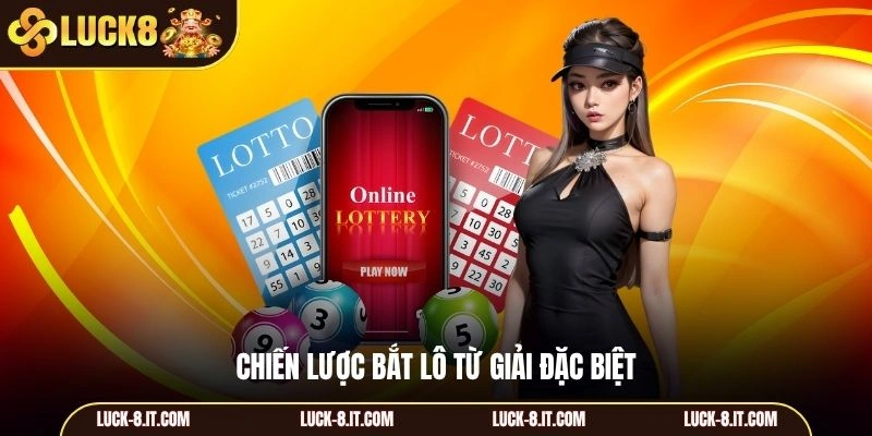 Chiến lược bắt lô từ giải đặc biệt