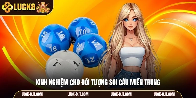 Kinh nghiệm cho đối tượng soi cầu miền Trung