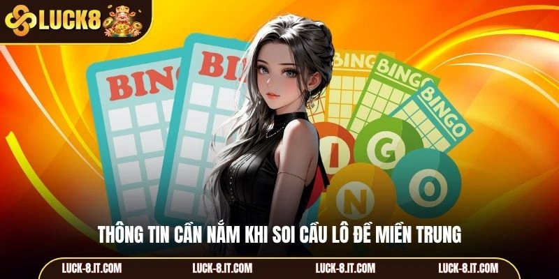 Thông tin cần nắm khi soi cầu lô đề miền Trung