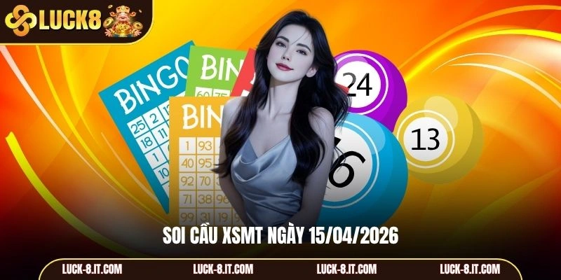 Soi cầu XSMT ngày 15/04/2026