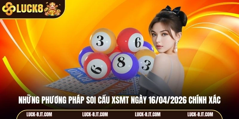 Những phương pháp soi cầu XSMT ngày 16/04/2026 chính xác