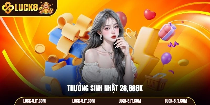 Thưởng sinh nhật 28,888K