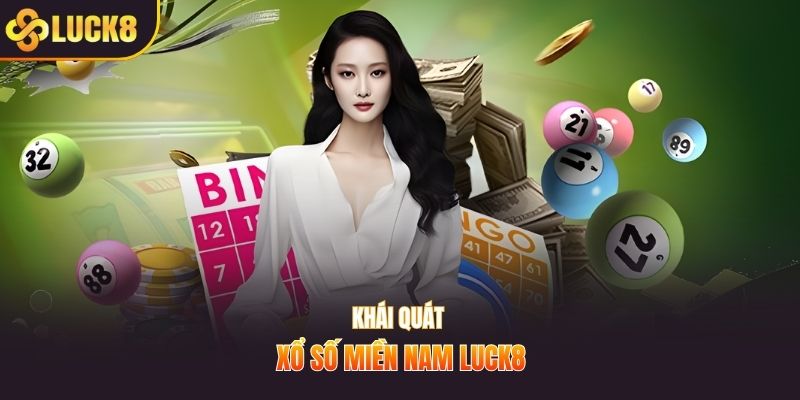 Khái quát xổ số miền Nam LUCK8